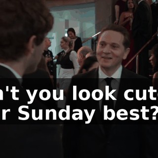 Don't you look cute in your Sunday best?
