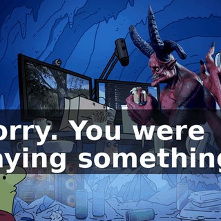 Sorry. You were saying something?