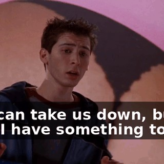 You can take us down, but first I have something to say.