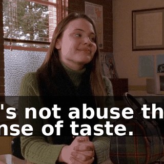 let's not abuse their sense of taste.