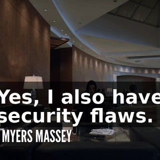Yes, I also have security flaws.