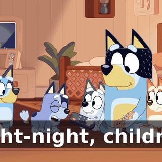 Night-night, children.