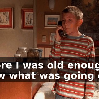 before I was old enough to know what was going on.