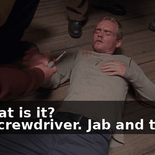 - What is it? - A screwdriver. Jab and twist.