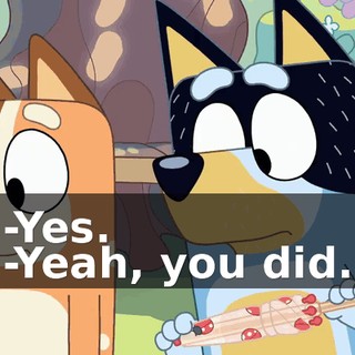 -Yes. -Yeah, you did.
