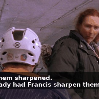 - Get them sharpened. - I already had Francis sharpen them twice.