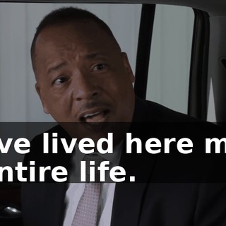 I've lived here my entire life.
