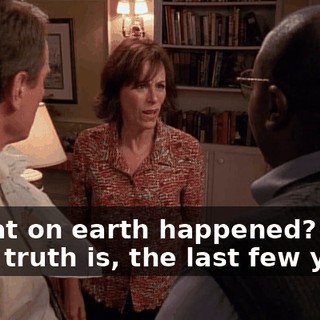 - What on earth happened? - The truth is, the last few years,