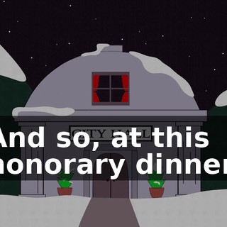 And so, at this honorary dinner,