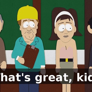 That's great, kid.