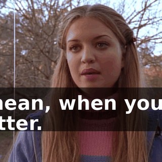 I mean, when you're better.