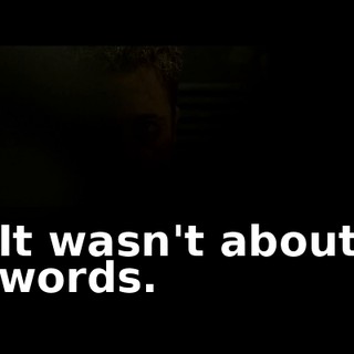 It wasn't about words.