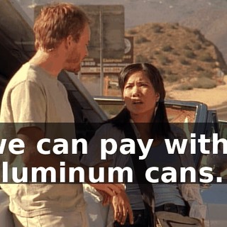 we can pay with aluminum cans...