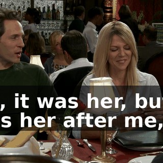 No, it was her, but it was her after me,