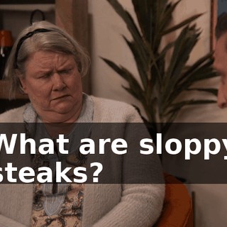 What are sloppy steaks?