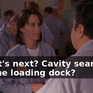 What's next? Cavity searches on the loading dock?