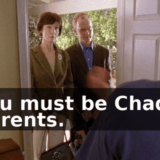 You must be Chad's parents.