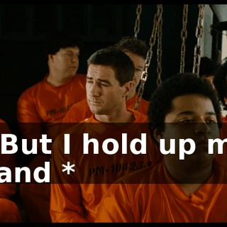 * But I hold up my hand *