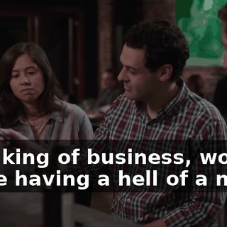 Speaking of business, wow, we're having a hell of a night.