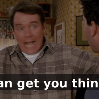 I can get you things.