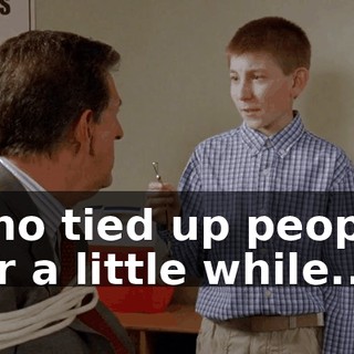 who tied up people for a little while...