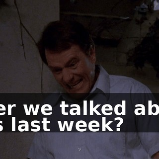 after we talked about this last week?