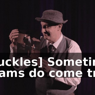 [chuckles] Sometimes dreams do come true.