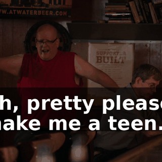 Oh, pretty please, make me a teen.