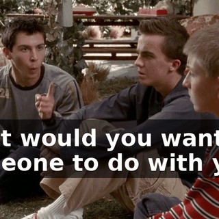 what would you want someone to do with you?
