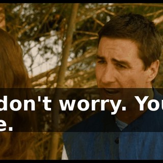So don't worry. You're safe.