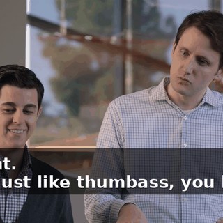 - Right. - It's just like thumbass, you know.