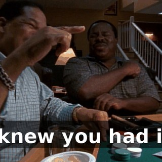I knew you had it.
