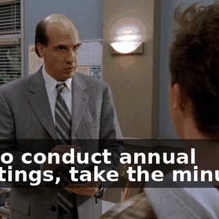 I'm to conduct annual meetings, take the minutes,