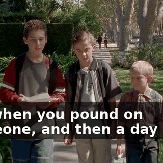 It's when you pound on someone, and then a day later,