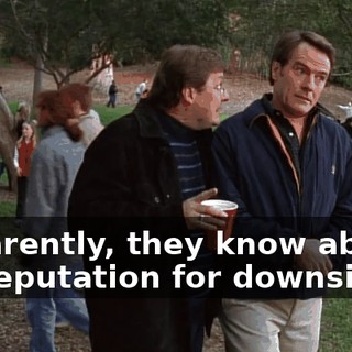 Apparently, they know about my reputation for downsizing.