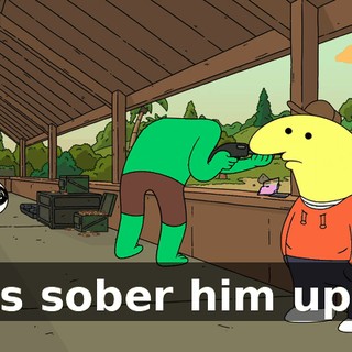 is sober him up.