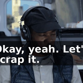 Okay, yeah. Let's scrap it.