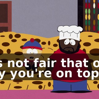 It's not fair that one day you're on top,