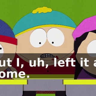 but I, uh, left it at home.