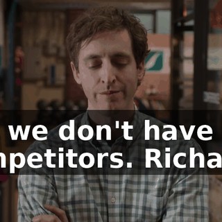 But we don't have any competitors. Richard?