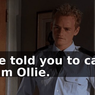 He told you to call him Ollie.
