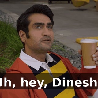 Uh, hey, Dinesh?