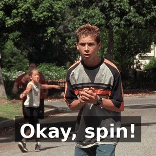 Okay, spin!