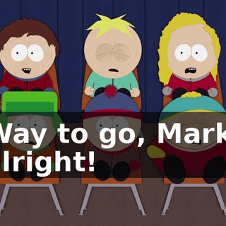 Way to go, Mark, alright!