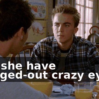 Did she have bugged-out crazy eyes?
