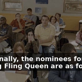And finally, the nominees for Spring Fling Queen are as follows: