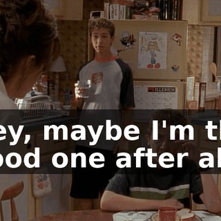 Hey, maybe I'm the good one after all.