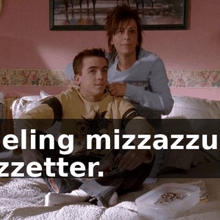 Feeling mizzazzuch bizzetter.