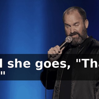 And she goes, "That's a T."