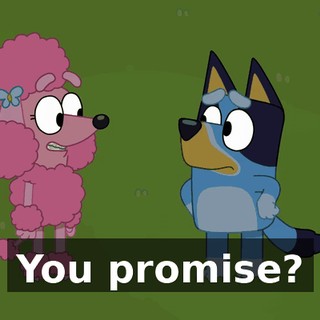 You promise?